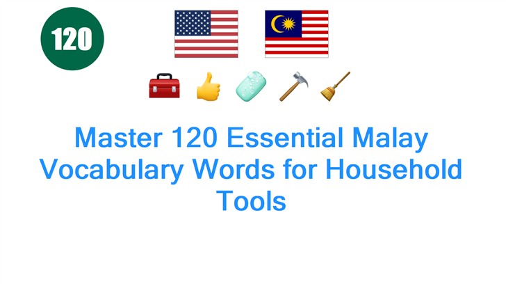 Master 120 Essential Malay Vocabulary Words for Household Tools